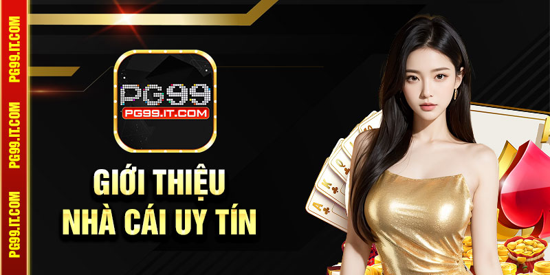 Tổng quan về nhà cái uy tín PG99